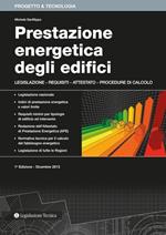 Prestazione energetica degli edifici. Legislazione, requisiti, attestato, procedure di calcolo