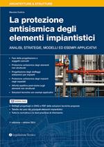 La protezione antisismica degli elementi impiantistici. Analisi, strategie, modelli ed esempi applicativi