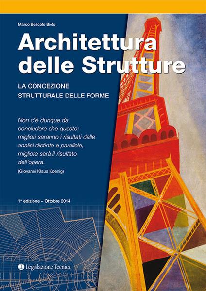 Architettura delle strutture. La concezione strutturale delle forme - Marco Boscolo Bielo - copertina
