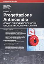 Esempi di progettazione antincendio. Codice di prevenzione incendi e norme tecniche prescrittive