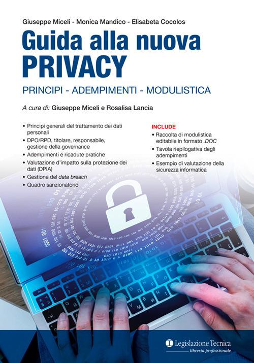 Guida alla nuova Privacy. Principi, adempimenti, modulistica - Giuseppe Miceli,Monica Mandico,Elisabeta Cocolos - copertina