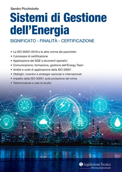 Sistemi di gestione dell'energia. Significato, finalità, certificazione - Sandro Picchiolutto - copertina