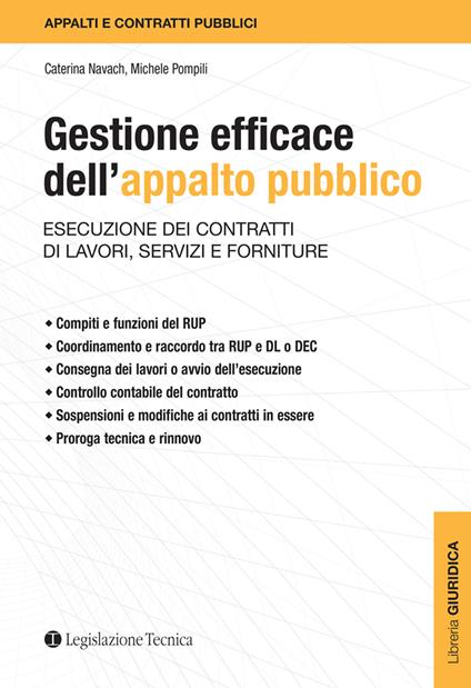 Gestione efficace dell'appalto pubblico. Esecuzione dei contratti di lavori, servizi e forniture - Caterina Navach,Michele Pompili - copertina