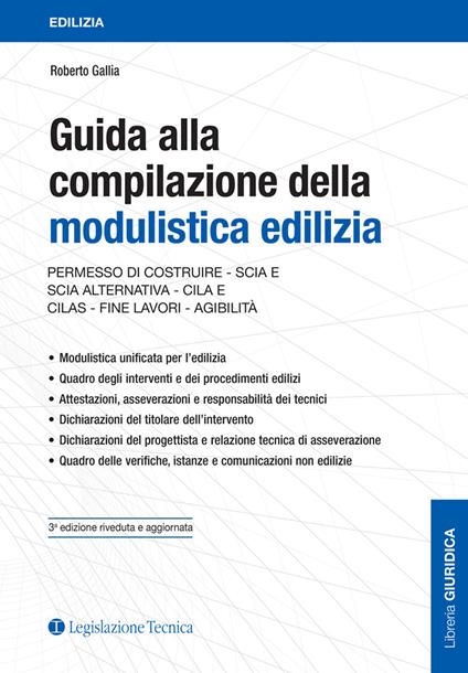 Guida alla compilazione della modulistica edilizia. Permesso di costruire, SCIA e SCIA alternativa, CILA e CILAS, fine lavori, agibilità - Roberto Gallia - copertina
