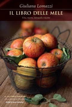 Il libro delle mele. Vita, miracoli e ricette - Giuliana Lomazzi - 3