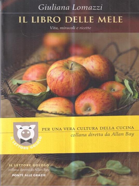 Il libro delle mele. Vita, miracoli e ricette - Giuliana Lomazzi - 3