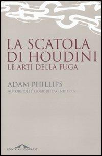 La scatola di Houdini. Le arti della fuga - Adam Phillips - copertina