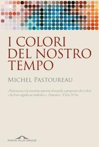 I colori del nostro tempo - Michel Pastoureau - copertina