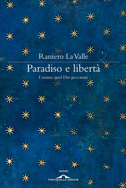 Paradiso e libertà. L'uomo, quel Dio peccatore - Raniero La Valle - ebook