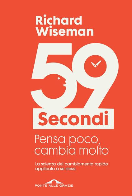 59 secondi. Pensa poco, cambia molto - Richard Wiseman,Roberta Zuppet - ebook