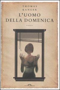 L' uomo della domenica - Thomas Kanger - copertina