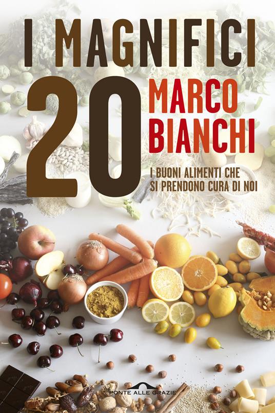 I magnifici 20. I buoni alimenti che si prendono cura di noi - Marco Bianchi - ebook