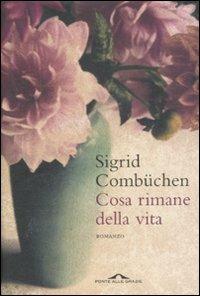Cosa rimane della vita - Sigrid Combüchen - 2