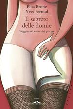 Il segreto delle donne. Viaggio nel cuore del piacere
