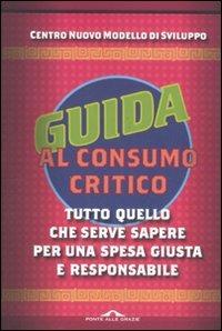 Guida al consumo critico 2012. Tutto quello che serve sapere per una spesa giusta e responsabile - copertina