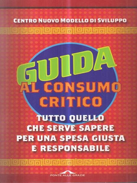 Guida al consumo critico 2012. Tutto quello che serve sapere per una spesa giusta e responsabile - 3