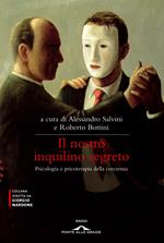 Il nostro inquilino segreto. La coscienza. Psicologia e psicoterapia