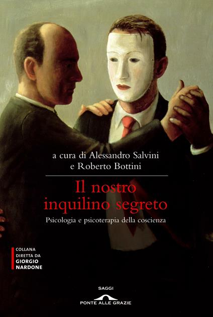 Il nostro inquilino segreto. La coscienza. Psicologia e psicoterapia - Roberto Bottini,Alessandro Salvini - ebook
