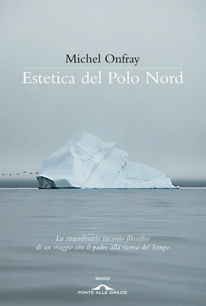 Estetica del Polo Nord - Michel Onfray,Gregorio De Paola - ebook