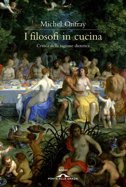 I filosofi in cucina. Critica della ragion dietetica - Michel Onfray,Giovanni Bogliolo - ebook