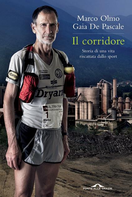Il corridore. Storia di una vita riscattata dallo sport - Marco Olmo,Gaia De Pascale - copertina