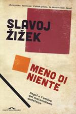 Meno di niente. Hegel e l'ombra del materialismo dialettico. Vol. 1
