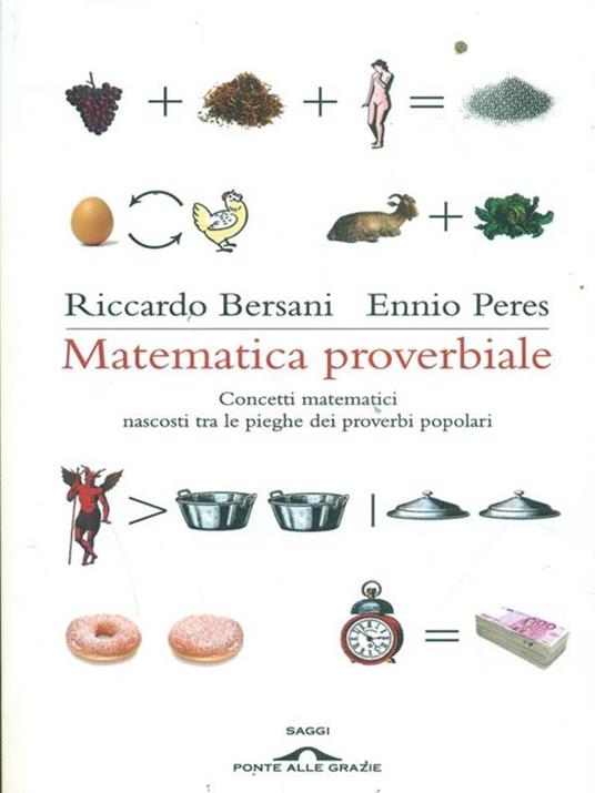 Matematica proverbiale. Concetti matematici nascosti tra le pieghe dei proverbi matematici - Ennio Peres,Riccardo Bersani - 6