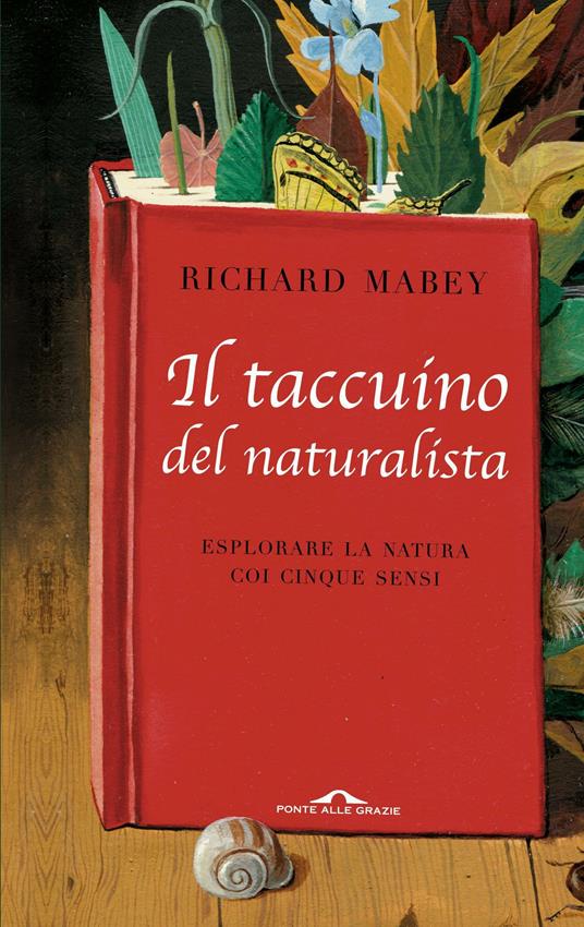 Il taccuino del naturalista. Esplorare la natura coi cinque sensi - Richard Mabey,Monica Maria Cleofe Bottini - ebook