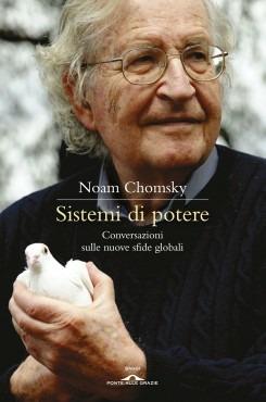 Sistemi di potere. Conversazioni sulle nuove sfide globali - Noam Chomsky,David Barsamian - copertina