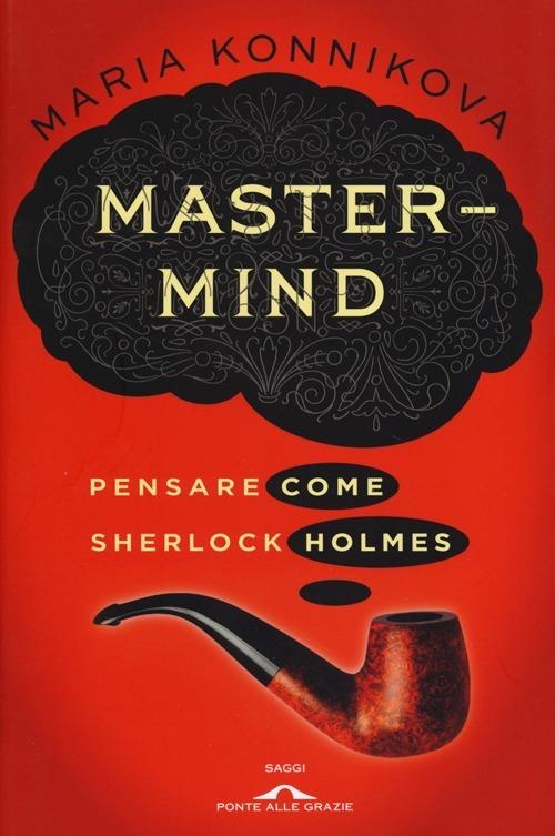 Mastermind. Pensare come Sherlock Holmes - Maria Konnikova - copertina
