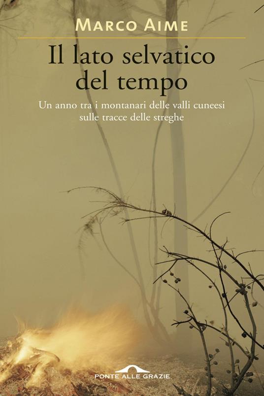 Il lato selvatico del tempo - Marco Aime - ebook
