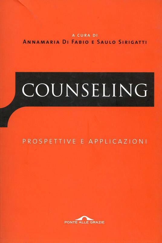 Counseling. Prospettive e applicazioni - Annamaria Di Fabio,Saulo Sirigatti - ebook