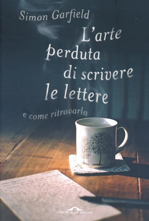 L' arte perduta di scrivere le lettere e come ritrovarla - Simon Garfield - copertina