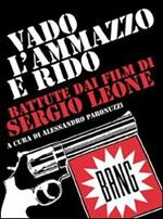 Vado, l'ammazzo e rido. Battute dai film di Sergio Leone