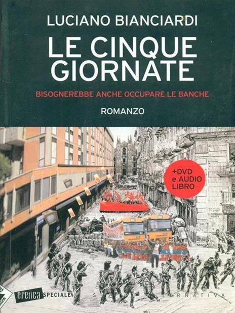 Le cinque giornate. Bisognerebbe anche occupare le banche. Con Audiolibro. Con DVD - Luciano Bianciardi - 5