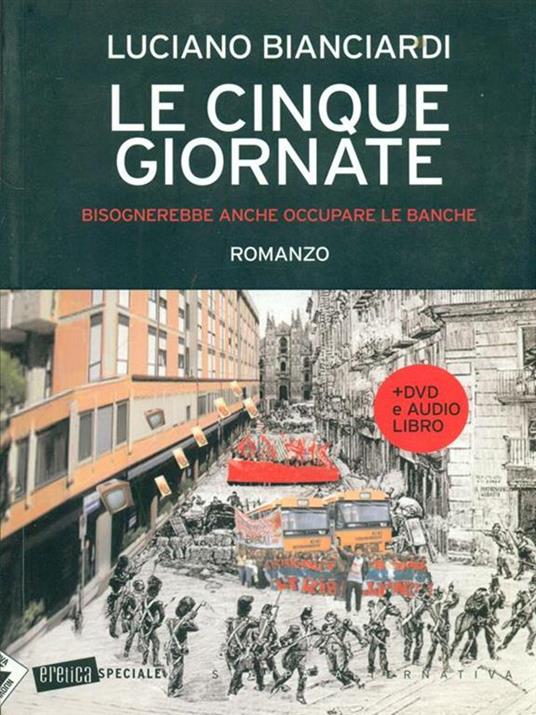 Le cinque giornate. Bisognerebbe anche occupare le banche. Con Audiolibro. Con DVD - Luciano Bianciardi - 3