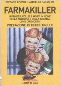 Farmakiller. Business, follie e morti in nome della medicina e della scienza. Come difendersi - Stefano Apuzzo,Marcello Baraghini - 5