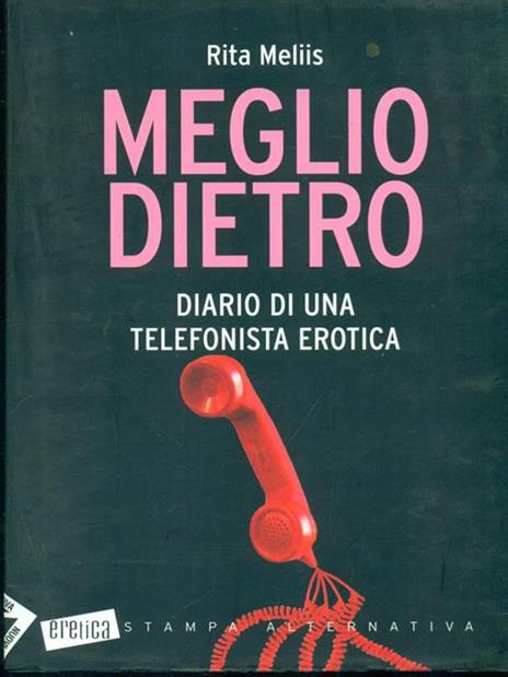 Meglio dietro. Diario di una telefonista erotica - Rita Meliis - copertina