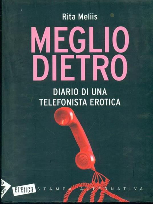 Meglio dietro. Diario di una telefonista erotica - Rita Meliis - 2