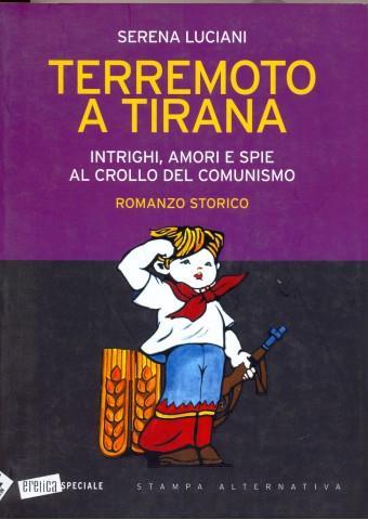 Terremoto a Tirana. Intrighi, amori e spie al crollo del comunismo - Serena Luciani - 3