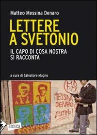 Lettere a Svetonio. Il capo di Cosa Nostra si racconta - Matteo Messina Denaro - copertina