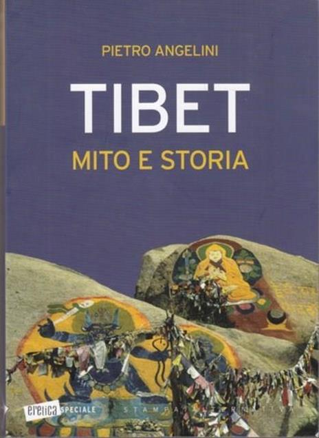 Tibet. Mito e storia - Pietro Angelini - 2