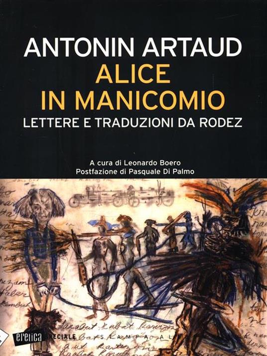 Alice in manicomio. Lettere e traduzioni da Rodez - Antonin Artaud - 2