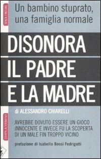Disonora il padre e la madre - Alessandro Chiarelli - copertina