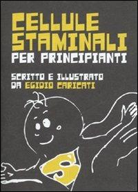 Cellule staminali per principianti - Egidio Caricati - copertina