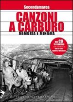 Canzoni a carburo. Memoria e miniera. Con CD Audio