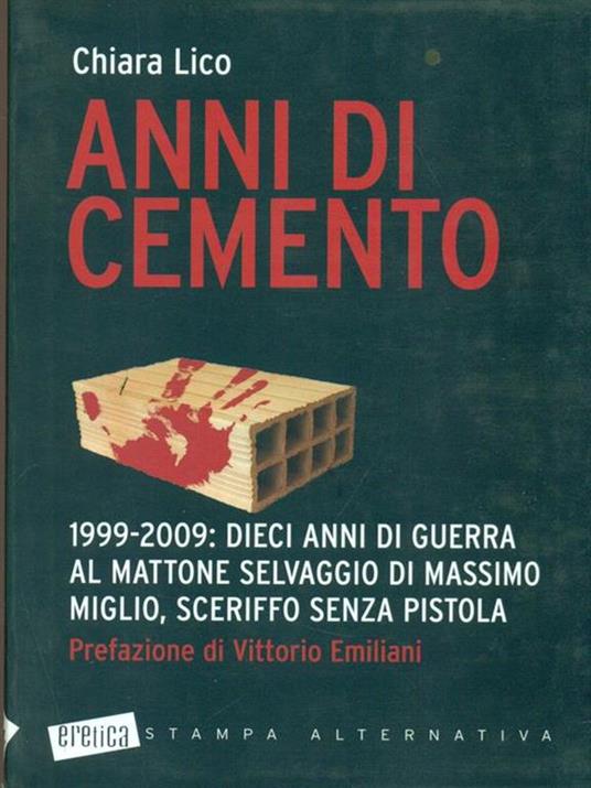 Anni di cemento. 1999-2009: dieci anni di guerra al mattone selvaggio di Massimo Miglio sceriffo senza pistola