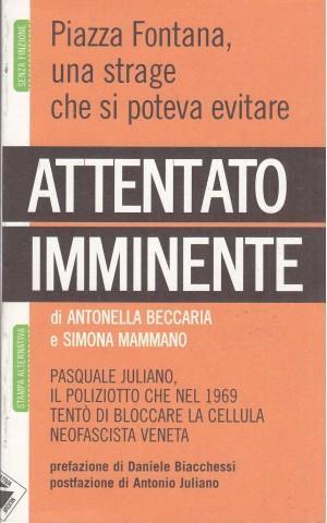 Attentato imminente. Pasquale Juliano, il poliziotto che nel 1969 tentò di bloccare la cellula neofascista veneta - Antonella Beccaria,Simona Mammano - 2