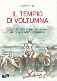 Il tempio di Voltumna. Alla scoperta del sacrario dei dodici popoli etruschi - Giovanni Feo - copertina
