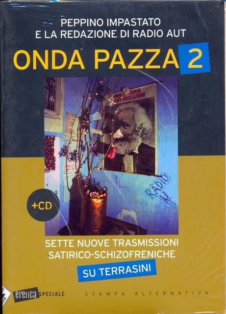 Onda pazza 2. Sette nuove trasmissioni satirico-schizofreniche su Terrasini. Con CD Audio - Peppino Impastato - 2